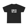 Lean Is The Law Cotton Tee Shirt