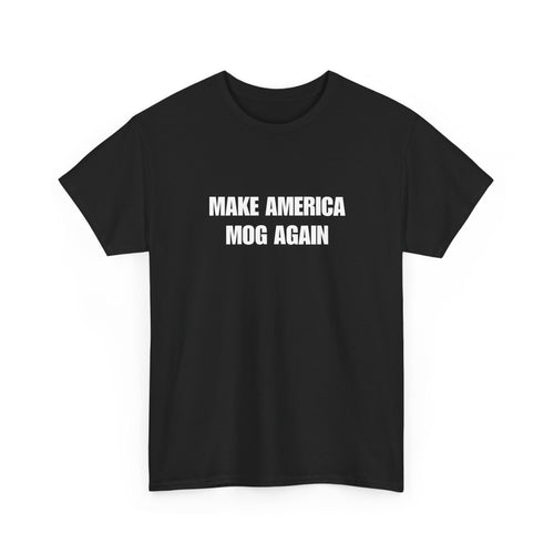 Make America Mog Again Cotton Tee Shirt